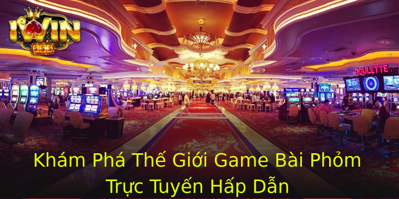 Khám Phá Thế Giới Game Bài Phỏm Trực Tuyến Hấp Dẫn Khám Phá Thế Giới Game Bài Phỏm Trực Tuyến Hấp Dẫn